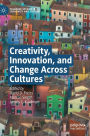 Creativity, Innovation, and Change Across Cultures