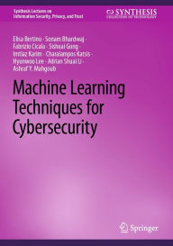 Title: Machine Learning Techniques for Cybersecurity, Author: Elisa Bertino