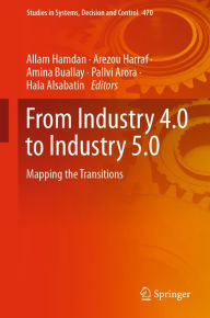 Title: From Industry 4.0 to Industry 5.0: Mapping the Transitions, Author: Allam Hamdan