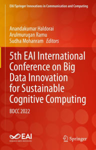 Title: 5th EAI International Conference on Big Data Innovation for Sustainable Cognitive Computing: BDCC 2022, Author: Anandakumar Haldorai