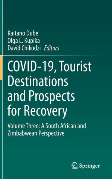 COVID-19, Tourist Destinations and Prospects for Recovery: Volume Three: A South African Zimbabwean Perspective