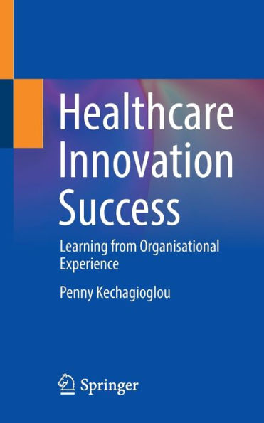 Healthcare Innovation Success: Learning from Organisational Experience