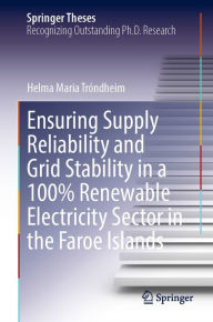 Title: Ensuring Supply Reliability and Grid Stability in a 100% Renewable Electricity Sector in the Faroe Islands, Author: Helma Maria Tróndheim