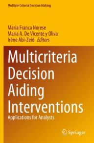 Title: Multicriteria Decision Aiding Interventions: Applications for Analysts, Author: Maria Franca Norese
