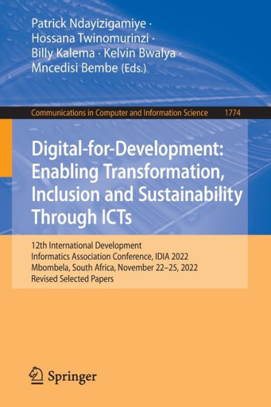 Digital-for-Development: Enabling Transformation, Inclusion and Sustainability Through ICTs: 12th International Development Informatics Association Conference, IDIA 2022, Mbombela, South Africa, November 22-25, Revised Selected Papers