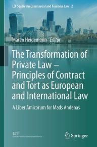 Title: The Transformation of Private Law - Principles of Contract and Tort as European and International Law: A Liber Amicorum for Mads Andenas, Author: Maren Heidemann