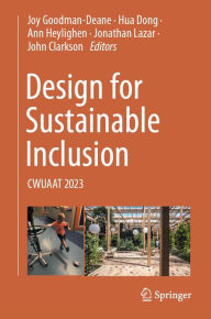 Title: Design for Sustainable Inclusion: CWUAAT 2023, Author: Joy Goodman-Deane