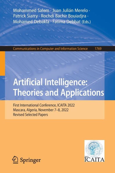 Artificial Intelligence: Theories and Applications: First International Conference, ICAITA 2022, Mascara, Algeria, November 7-8, 2022, Revised Selected Papers