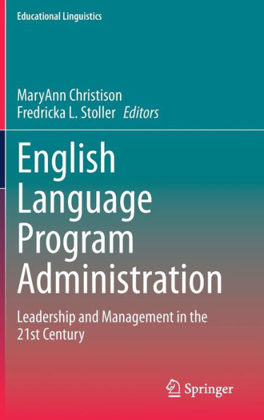 English Language Program Administration: Leadership and Management in the 21st Century