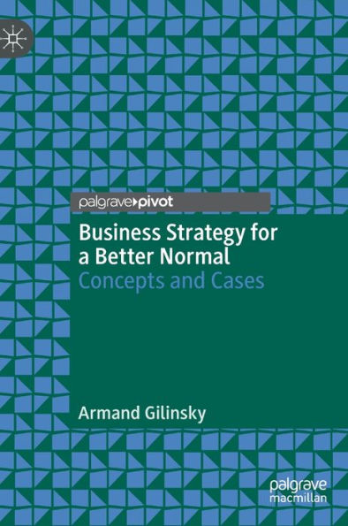 Business Strategy for a Better Normal: Concepts and Cases