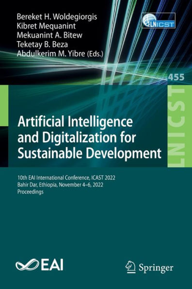 Artificial Intelligence and Digitalization for Sustainable Development: 10th EAI International Conference, ICAST 2022, Bahir Dar, Ethiopia, November 4-6, Proceedings