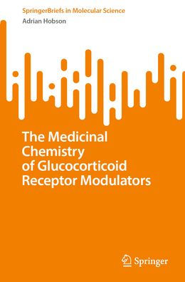 The Medicinal Chemistry of Glucocorticoid Receptor Modulators