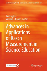 Title: Advances in Applications of Rasch Measurement in Science Education, Author: Xiufeng Liu