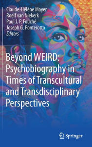Free download pdf file ebooks Beyond WEIRD: Psychobiography in Times of Transcultural and Transdisciplinary Perspectives (English literature) 9783031288265