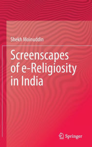 Title: Screenscapes of e-Religiosity in India, Author: Shekh Moinuddin