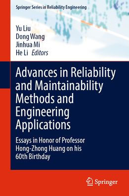 Advances Reliability and Maintainability Methods Engineering Applications: Essays Honor of Professor Hong-Zhong Huang on his 60th Birthday