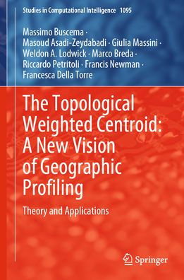 The Topological Weighted Centroid: A New Vision of Geographic Profiling: Theory and Applications