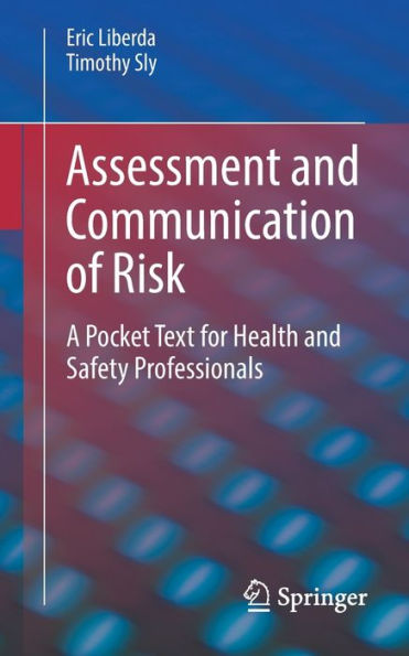 Assessment and Communication of Risk: A Pocket Text for Health Safety Professionals