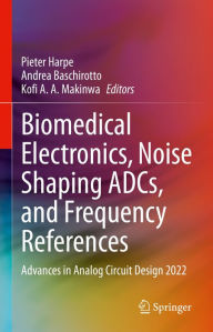 Title: Biomedical Electronics, Noise Shaping ADCs, and Frequency References: Advances in Analog Circuit Design 2022, Author: Pieter Harpe