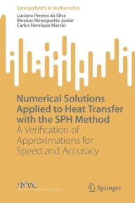 Title: Numerical Solutions Applied to Heat Transfer with the SPH Method: A Verification of Approximations for Speed and Accuracy, Author: Luciano Pereira da Silva