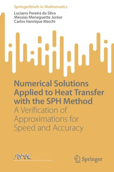 Numerical Solutions Applied to Heat Transfer with the SPH Method: A Verification of Approximations for Speed and Accuracy