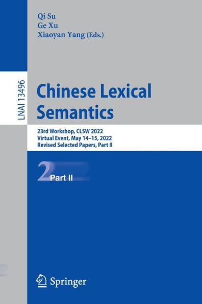 Chinese Lexical Semantics: 23rd Workshop, CLSW 2022, Virtual Event, May 14-15, Revised Selected Papers, Part II