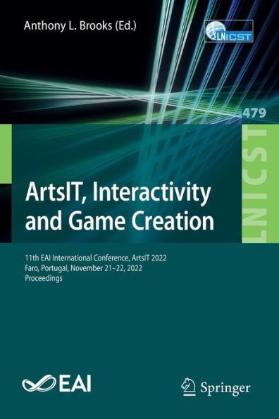 ArtsIT, Interactivity and Game Creation: 11th EAI International Conference, ArtsIT 2022, Faro, Portugal, November 21-22, Proceedings