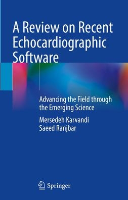 A Review on Recent Echocardiographic Software: Advancing the Field through Emerging Science