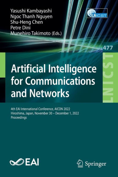 Artificial Intelligence for Communications and Networks: 4th EAI International Conference, AICON 2022, Hiroshima, Japan, November 30 - December 1, 2022, Proceedings