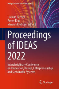 Title: Proceedings of IDEAS 2022: Interdisciplinary Conference on Innovation, Design, Entrepreneurship, and Sustainable Systems, Author: Luciana Pereira