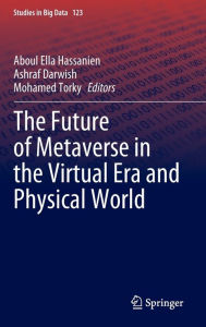 Title: The Future of Metaverse in the Virtual Era and Physical World, Author: Aboul Ella Hassanien
