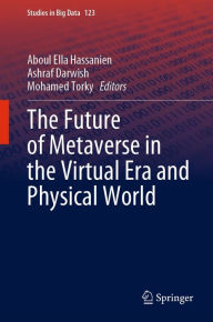 Title: The Future of Metaverse in the Virtual Era and Physical World, Author: Aboul Ella Hassanien
