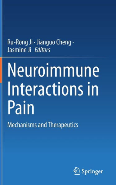 Neuroimmune Interactions Pain: Mechanisms and Therapeutics