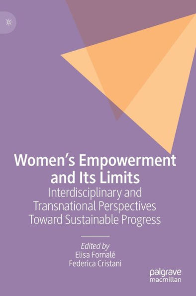 Women's Empowerment and Its Limits: Interdisciplinary Transnational Perspectives Toward Sustainable Progress