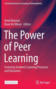 Title: The Power of Peer Learning: Fostering Students' Learning Processes and Outcomes, Author: Omid Noroozi