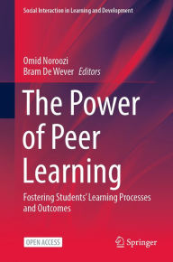 Title: The Power of Peer Learning: Fostering Students' Learning Processes and Outcomes, Author: Omid Noroozi
