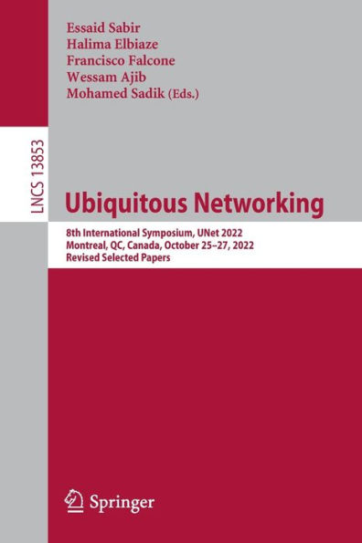 Ubiquitous Networking: 8th International Symposium, UNet 2022, Montreal, QC, Canada, October 25-27, Revised Selected Papers