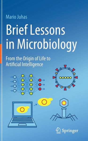 Brief Lessons Microbiology: From the Origin of Life to Artificial Intelligence