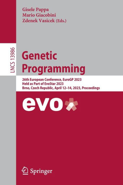 Genetic Programming: 26th European Conference, EuroGP 2023, Held as Part of EvoStar Brno, Czech Republic, April 12-14, Proceedings