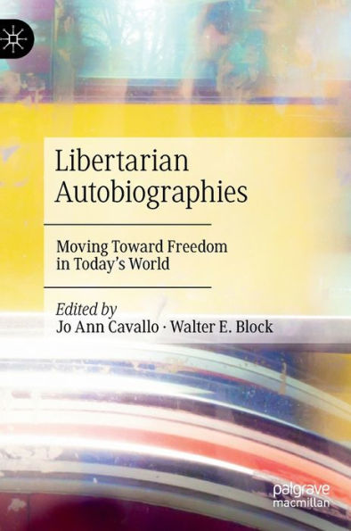 Libertarian Autobiographies: Moving Toward Freedom Today's World