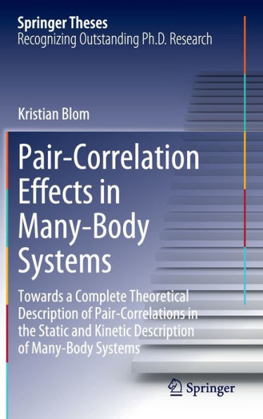 Pair-Correlation Effects Many-Body Systems: Towards a Complete Theoretical Description of Pair-Correlations the Static and Kinetic Systems