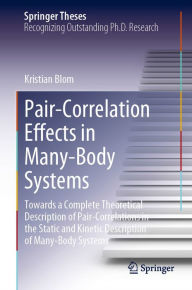 Title: Pair-Correlation Effects in Many-Body Systems: Towards a Complete Theoretical Description of Pair-Correlations in the Static and Kinetic Description of Many-Body Systems, Author: Kristian Blom