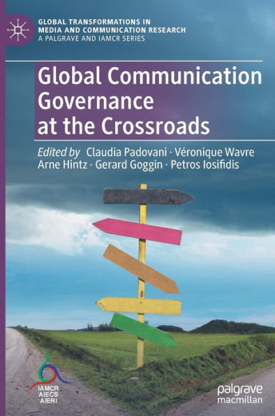 Global Communication Governance at the Crossroads