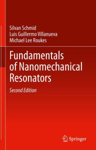 Title: Fundamentals of Nanomechanical Resonators, Author: Silvan Schmid