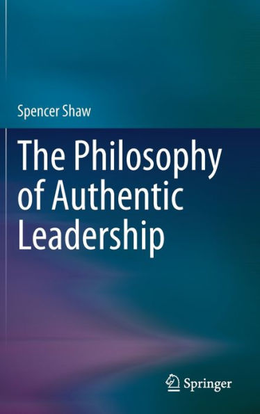 The Philosophy of Authentic Leadership