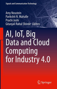 Title: AI, IoT, Big Data and Cloud Computing for Industry 4.0, Author: Amy Neustein