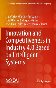 Title: Innovation and Competitiveness in Industry 4.0 Based on Intelligent Systems, Author: Luis Carlos Mïndez-Gonzïlez