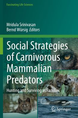 Social Strategies of Carnivorous Mammalian Predators: Hunting and Surviving as Families