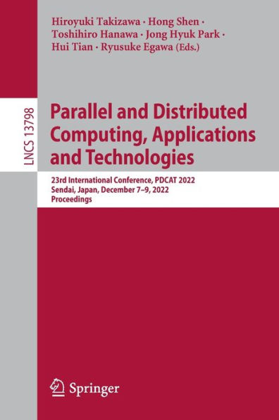 Parallel and Distributed Computing, Applications Technologies: 23rd International Conference, PDCAT 2022, Sendai, Japan, December 7-9, Proceedings