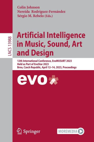 Artificial Intelligence Music, Sound, Art and Design: 12th International Conference, EvoMUSART 2023, Held as Part of EvoStar Brno, Czech Republic, April 12-14, Proceedings